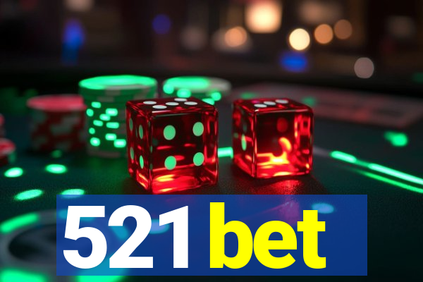 521 bet